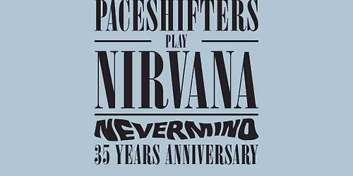 Paceshifters play Nevermind – Nirvana + support: Cloudsurfers — muziek in Oss