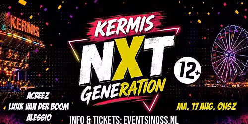🎉 NXT Generation – Osse Kermisfeesten 🎉 — festival in Oss